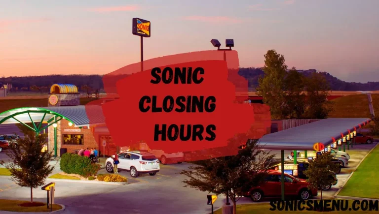 A Complete Guide On what time does sonic close