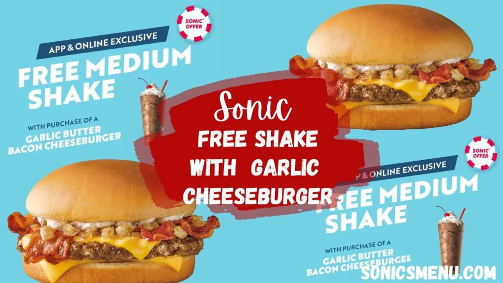sonic free shake with cheeseburger