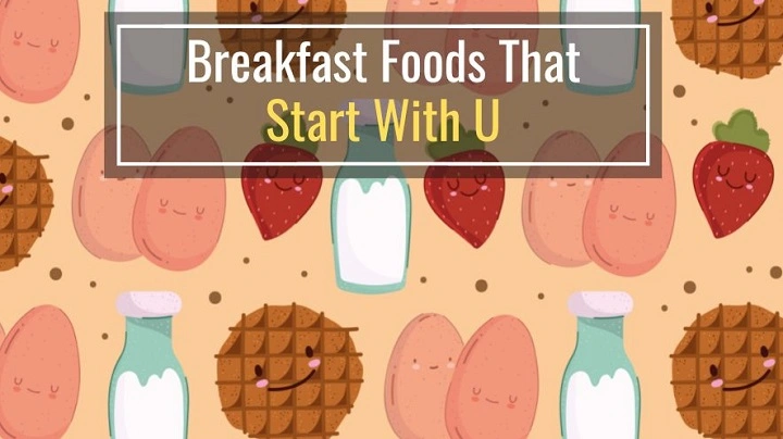 Breakfast Foods That Start With U 1
